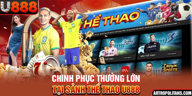 Chinh phục thưởng lớn hôm nay cùng Thể Thao U888
